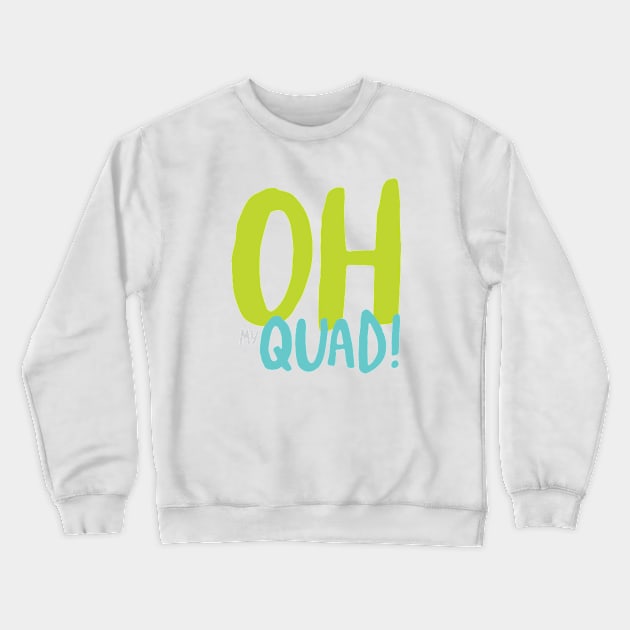 ATV Pun Oh My Quad Crewneck Sweatshirt by whyitsme